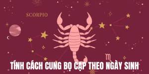 Tính Cách Cung Bọ Cạp Theo Ngày Sinh