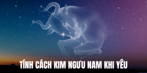 tính cách kim ngưu nam khi yêu
